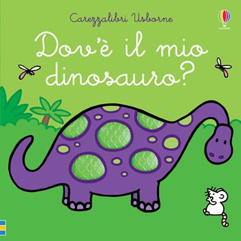 Dov'è il mio dinosauro? Ediz. a colori - Fiona Watt - Libro Usborne 2020, Carezzalibri | Libraccio.it
