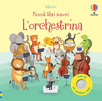 L'orchestrina. Ediz. a colori - Sam Taplin, Gareth Lucas, Katherine Lucas - Libro Usborne 2020, Piccoli libri sonori | Libraccio.it