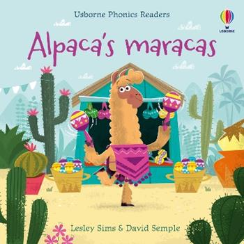 Alpaca's maracas. Ediz. a colori - Lesley Sims - Libro Usborne 2021, Usborne English Readers | Libraccio.it