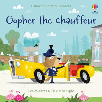 Gopher the chauffeur. Ediz. a colori - Lesley Sims - Libro Usborne 2023 | Libraccio.it