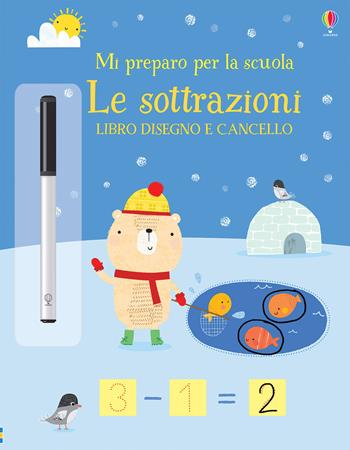 Le sottrazioni. Mi preparo per la scuola. Libro disegno e cancello. Ediz. a colori. Con gadget - Jessica Greenwell - Libro Usborne 2020, Disegno e cancello. Mi preparo per la scuola | Libraccio.it