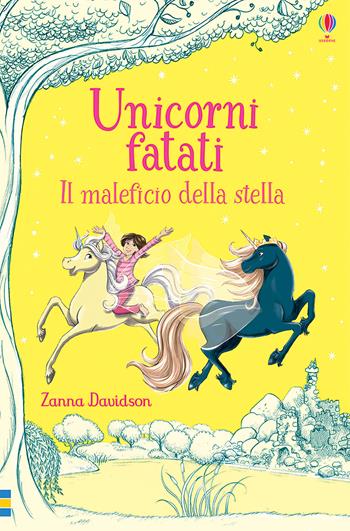 Il maleficio della stella - Zanna Davidson - Libro Usborne 2020, Unicorni fatati | Libraccio.it