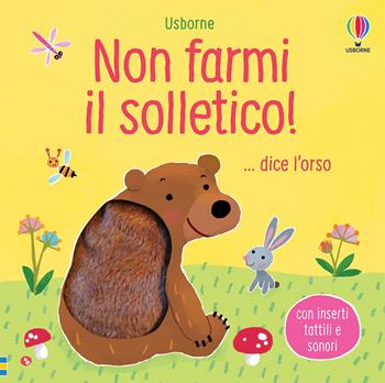 Non farmi il solletico!...dice l'orso. Ediz. a colori - Sam Taplin - Libro Usborne 2021, Non farmi il solletico! | Libraccio.it