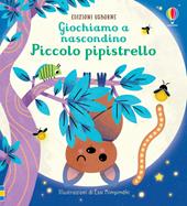 Piccolo pipistrello. Giochiamo a nascondino. Ediz. a colori