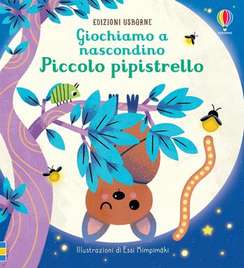Piccolo pipistrello. Giochiamo a nascondino. Ediz. a colori - Sam Taplin - Libro Usborne 2021, Primi passi | Libraccio.it