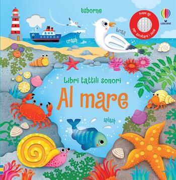 Al mare. Ediz. a colori - Sam Taplin - Libro Usborne 2021, Libri tattili sonori | Libraccio.it