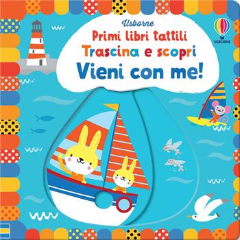 Vieni con me! Ediz. a colori - Fiona Watt - Libro Usborne 2021, Primi libri tattili. Trascina e scopri | Libraccio.it