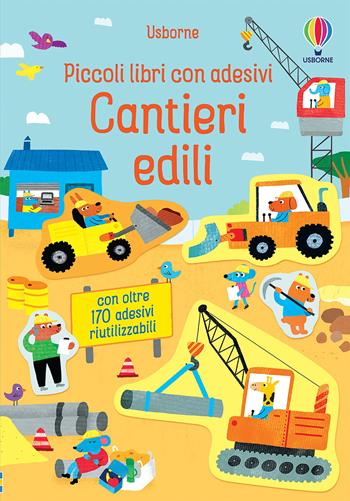 Cantieri edili. Ediz. a colori - Jane Bingham - Libro Usborne 2021, Piccoli libri con adesivi | Libraccio.it