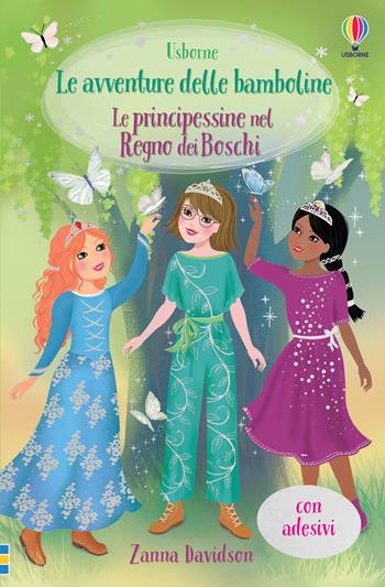 Le principessine nel Regno dei Boschi. Le avventure delle bamboline. Con adesivi - Zanna Davidson - Libro Usborne 2021, Le avventure delle bamboline | Libraccio.it