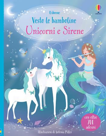 Unicorni e Sirene. Con adesivi - Fiona Watt - Libro Usborne 2021, Vesto le bamboline. Raccolta due titoli | Libraccio.it