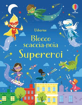 Supereroi. Blocco scaccia-noia. Ediz. a colori - Kirsteen Robson - Libro Usborne 2021, Blocchi scaccia-noia | Libraccio.it