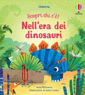 Nell'era dei dinosauri. Scopri chi c'è! Ediz. a colori