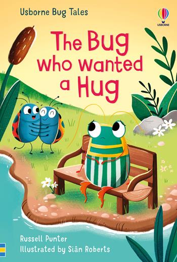 The bug who wanted a hug. Ediz. a colori - Russell Punter - Libro Usborne 2023 | Libraccio.it
