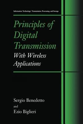 Principles of Digital Transmission - Sergio Benedetto, Ezio Biglieri - Libro Springer-Verlag New York Inc., Information Technology: Transmission, Processing and Storage | Libraccio.it
