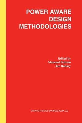 Power Aware Design Methodologies - Massoud Pedram, Jan M. Rabaey - Libro Springer-Verlag New York Inc. | Libraccio.it