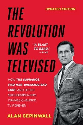 The Revolution Was Televised - Alan Sepinwall - Libro Simon & Schuster | Libraccio.it