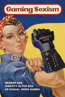 Gaming Sexism - Amanda C. Cote - Libro New York University Press | Libraccio.it