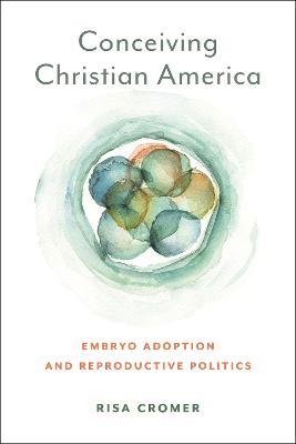 Conceiving Christian America - Risa Cromer - Libro New York University Press, Anthropologies of American Medicine: Culture, Power, and Practice | Libraccio.it