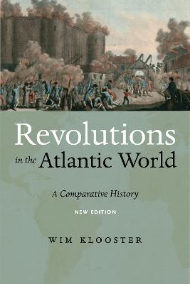 Revolutions in the Atlantic World, New Edition - Wim Klooster - Libro New York University Press | Libraccio.it
