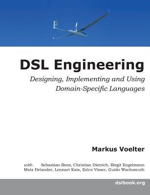 DSL Engineering - Markus Voelter - Libro Createspace Independent Publishing Platform | Libraccio.it