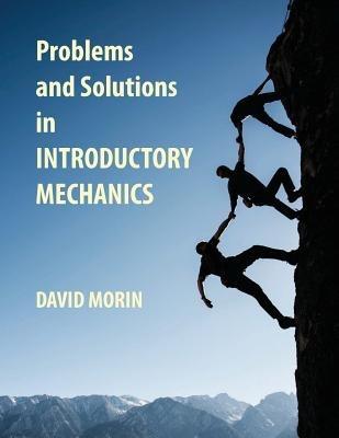 Problems and Solutions in Introductory Mechanics - David J Morin - Libro Createspace Independent Publishing Platform | Libraccio.it