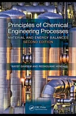 Principles of Chemical Engineering Processes - Nayef Ghasem, Redhouane Henda - Libro Taylor & Francis Inc | Libraccio.it