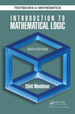 Introduction to Mathematical Logic - Elliott Mendelson - Libro Taylor & Francis Inc, Discrete Mathematics and Its Applications | Libraccio.it