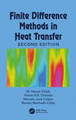 Finite Difference Methods in Heat Transfer - M. Necati Özisik, Helcio R. B. Orlande, Marcelo J. Colaço - Libro Taylor & Francis Inc, Heat Transfer | Libraccio.it
