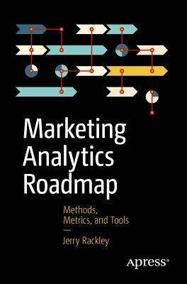 Marketing Analytics Roadmap - Jerry Rackley - Libro APress | Libraccio.it