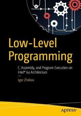 Low-Level Programming - Igor Zhirkov - Libro APress | Libraccio.it