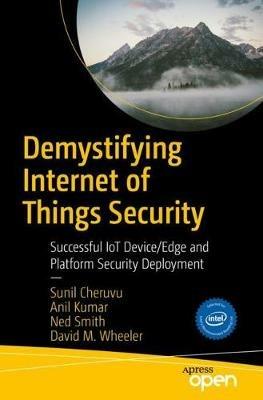 Demystifying Internet of Things Security - Sunil Cheruvu, Anil Kumar, Ned Smith - Libro APress | Libraccio.it