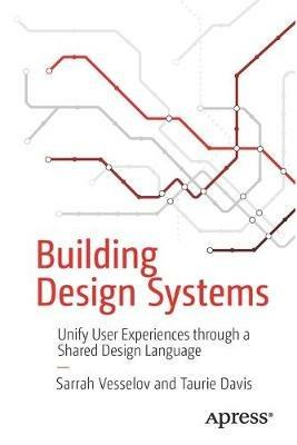 Building Design Systems - Sarrah Vesselov, Taurie Davis - Libro APress | Libraccio.it