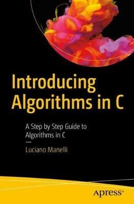 Introducing Algorithms in C - Luciano Manelli - Libro APress | Libraccio.it