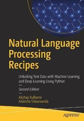 Natural Language Processing Recipes - Akshay Kulkarni, Adarsha Shivananda - Libro APress | Libraccio.it