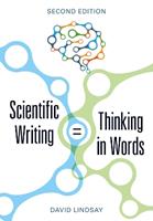 Scientific Writing = Thinking in Words - David Lindsay - Libro CSIRO Publishing | Libraccio.it