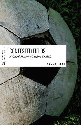 Contested Fields - Alan McDougall - Libro University of Toronto Press, International Themes and Issues | Libraccio.it