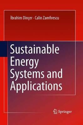 Sustainable Energy Systems and Applications - Ibrahim Dincer, Calin Zamfirescu - Libro Springer-Verlag New York Inc. | Libraccio.it