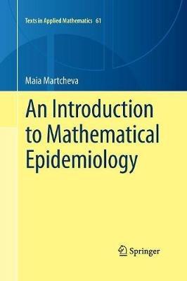 An Introduction to Mathematical Epidemiology - Maia Martcheva - Libro Springer-Verlag New York Inc., Texts in Applied Mathematics | Libraccio.it
