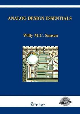 Analog Design Essentials - Willy M Sansen - Libro Springer-Verlag New York Inc., The Springer International Series in Engineering and Computer Science | Libraccio.it