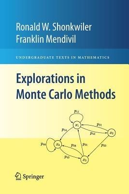 Explorations in Monte Carlo Methods - Ronald W. Shonkwiler, Franklin Mendivil - Libro Springer-Verlag New York Inc., Undergraduate Texts in Mathematics | Libraccio.it
