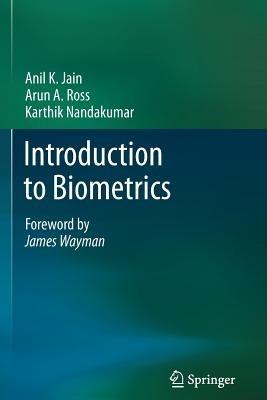 Introduction to Biometrics - Anil K. Jain, Arun A. Ross, Karthik Nandakumar - Libro Springer-Verlag New York Inc. | Libraccio.it