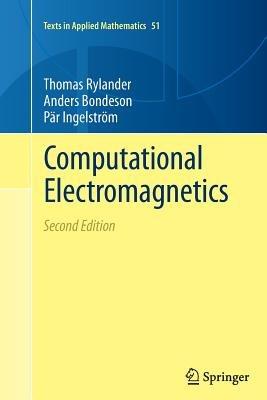 Computational Electromagnetics - Thomas Rylander, Pär Ingelström, Anders Bondeson - Libro Springer-Verlag New York Inc., Texts in Applied Mathematics | Libraccio.it
