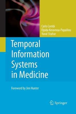 Temporal Information Systems in Medicine - Carlo Combi, Elpida Keravnou-Papailiou, Yuval Shahar - Libro Springer-Verlag New York Inc. | Libraccio.it