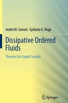 Dissipative Ordered Fluids - André M. Sonnet, Epifanio G. Virga - Libro Springer-Verlag New York Inc. | Libraccio.it