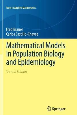Mathematical Models in Population Biology and Epidemiology - Fred Brauer, Carlos Castillo-Chavez - Libro Springer-Verlag New York Inc., Texts in Applied Mathematics | Libraccio.it