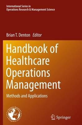 Handbook of Healthcare Operations Management  - Libro Springer-Verlag New York Inc., International Series in Operations Research & Management Science | Libraccio.it