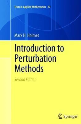 Introduction to Perturbation Methods - Mark H. Holmes - Libro Springer-Verlag New York Inc., Texts in Applied Mathematics | Libraccio.it