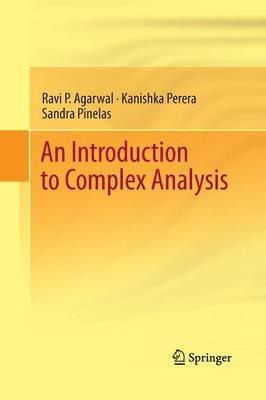 An Introduction to Complex Analysis - Ravi P. Agarwal, Kanishka Perera, Sandra Pinelas - Libro Springer-Verlag New York Inc. | Libraccio.it