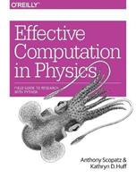 Effective Computation in Physics - Anthony Scopatz, Kathryn Huff - Libro O'Reilly Media | Libraccio.it