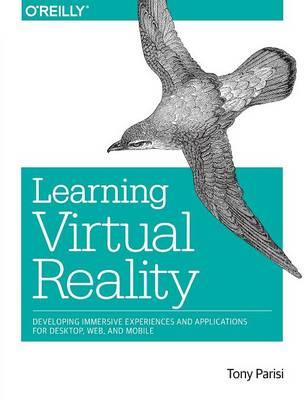 Learning Virtual Reality - Tony Parisi - Libro O'Reilly Media | Libraccio.it